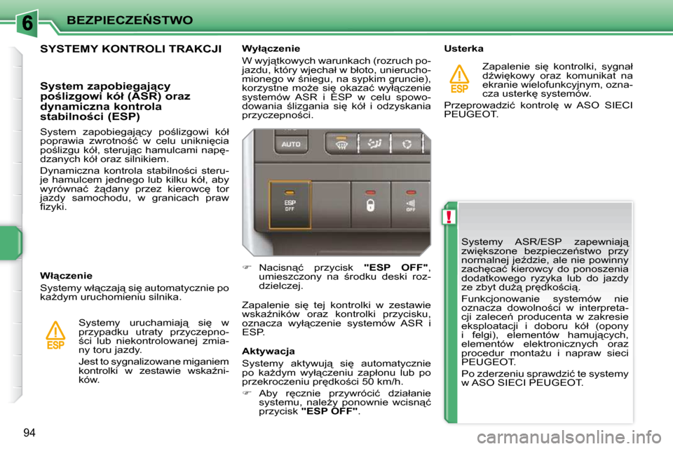 Peugeot 207 CC 2010  Instrukcja Obsługi (in Polish) !
�B�E�Z�P�I�E�C�Z�E0�S�T�W�O
94
� �S�y�s�t�e�m�y�  �A�S�R�/�E�S�P�  �z�a�p�e�w�n�i�a�j"�  
�z�w�i
�k�s�z�o�n�e�  �b�e�z�p�i�e�c�z�e1�s�t�w�o�  �p�r�z�y� 
�n�o�r�m�a�l�n�e�j� �j�eE�d�z�i�e�,� �a�