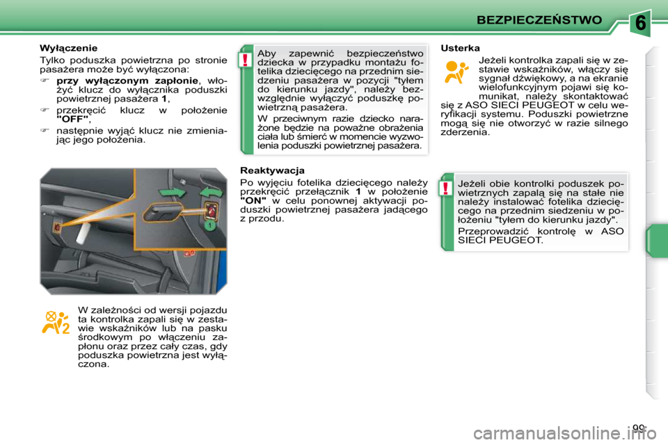 Peugeot 207 CC 2010  Instrukcja Obsługi (in Polish) !
!
�B�E�Z�P�I�E�C�Z�E0�S�T�W�O
99
� �A�b�y�  �z�a�p�e�w�n�i�ć�  �b�e�z�p�i�e�c�z�e1�s�t�w�o�  
�d�z�i�e�c�k�a�  �w�  �p�r�z�y�p�a�d�k�u�  �m�o�n�t�aG�u�  �f�o�-
�t�e�l�i�k�a� �d�z�i�e�c�i
�c�e�g