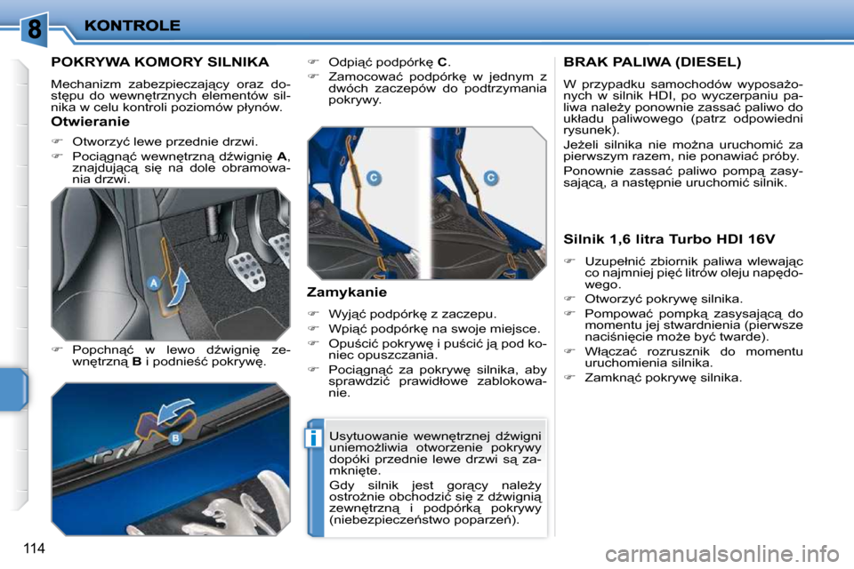 Peugeot 207 CC 2010  Instrukcja Obsługi (in Polish) �i
114
� � � � � � � � � �P�O�K�R�Y�W�A� �K�O�M�O�R�Y� �S�I�L�N�I�K�A� 
� �M�e�c�h�a�n�i�z�m�  �z�a�b�e�z�p�i�e�c�z�a�j"�c�y�  �o�r�a�z�  �d�o�- 
�s�t
�p�u�  �d�o�  �w�e�w�n
�t�r�z�n�y�c�h�  �e�l�e