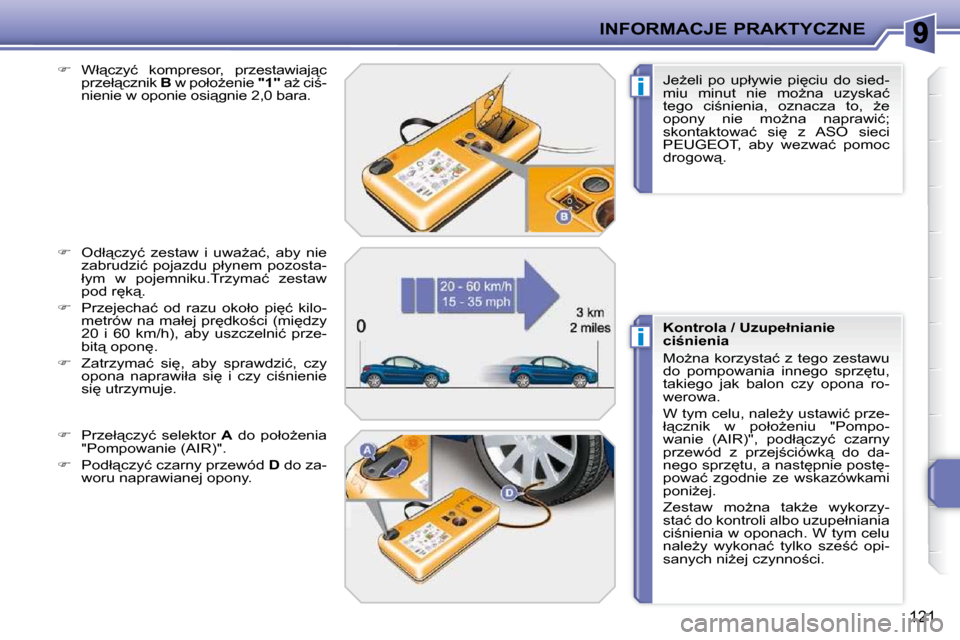 Peugeot 207 CC 2010  Instrukcja Obsługi (in Polish) i
i
INFORMACJE PRAKTYCZNE
121
  
� � �  �W�ł"�c�z�y�ć�  �k�o�m�p�r�e�s�o�r�,�  �p�r�z�e�s�t�a�w�i�a�j"�c� 
�p�r�z�e�ł"�c�z�n�i�k� �  B� � �w� �p�o�ł�oG�e�n�i�e� �  "1"� � �aG� �c�i;�-
�n�