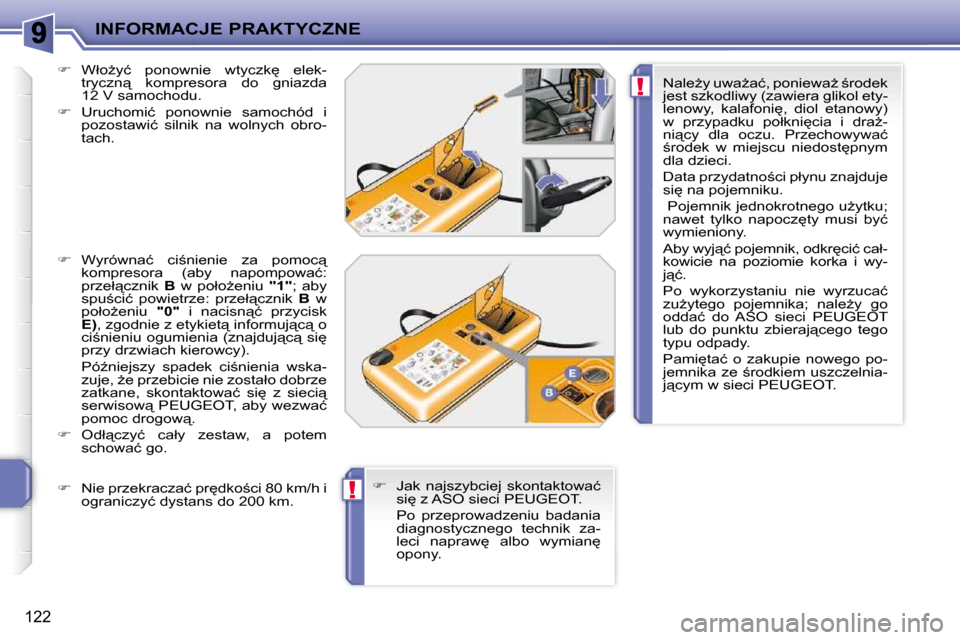 Peugeot 207 CC 2010  Instrukcja Obsługi (in Polish) !
!
INFORMACJE PRAKTYCZNE
122
  
� � �  �W�ł�oG�y�ć�  �p�o�n�o�w�n�i�e�  �w�t�y�c�z�k
�  �e�l�e�k�-
�t�r�y�c�z�n"�  �k�o�m�p�r�e�s�o�r�a�  �d�o�  �g�n�i�a�z�d�a�  
�1�2� �V� �s�a�m�o�c�h�o�d�u