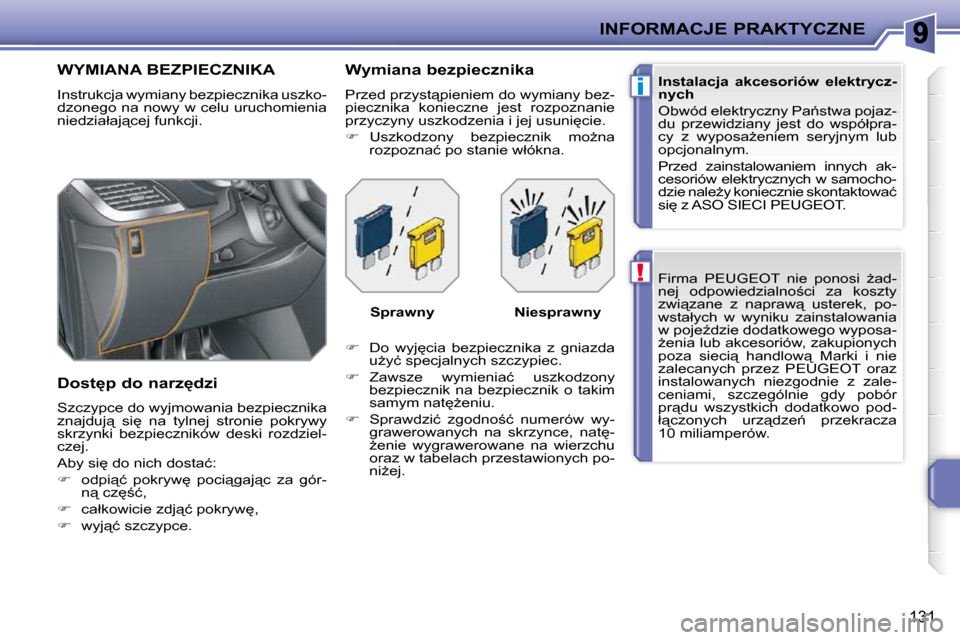 Peugeot 207 CC 2010  Instrukcja Obsługi (in Polish) !
i
INFORMACJE PRAKTYCZNE
131
� �F�i�r�m�a�  �P�E�U�G�E�O�T�  �n�i�e�  �p�o�n�o�s�i�  G�a�d�- 
�n�e�j�  �o�d�p�o�w�i�e�d�z�i�a�l�n�o;�c�i�  �z�a�  �k�o�s�z�t�y� 
�z�w�i"�z�a�n�e�  �z�  �n�a�p�r�a�w
