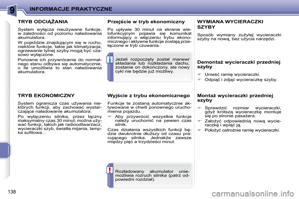 Peugeot 207 CC 2010  Instrukcja Obsługi (in Polish) !
i
INFORMACJE PRAKTYCZNE
�1�3�8
� �R�o�z�ł�a�d�o�w�a�n�y�  �a�k�u�m�u�l�a�t�o�r�  �u�n�i�e�- 
�m�oG�l�i�w�i�a�  �r�o�z�r�u�c�h�  �s�i�l�n�i�k�a�  �(�p�a�t�r�z�  �o�d�-
�p�o�w�i�e�d�n�i� �r�o�z�d�z�