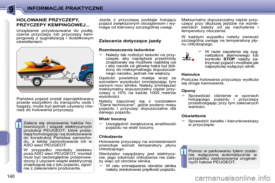 Peugeot 207 CC 2010  Instrukcja Obsługi (in Polish) i
i
INFORMACJE PRAKTYCZNE
140
� � � � � �H�O�L�O�W�A�N�I�E� �P�R�Z�Y�C�Z�E�P�Y�,� 
PRZYCZEPY KEMPINGOWEJ... 
� �P�a1�s�t�w�a�  �p�o�j�a�z�d�  �z�o�s�t�a�ł�  �z�a�p�r�o�j�e�k�t�o�w�a�n�y�  
�p�r�z�e�