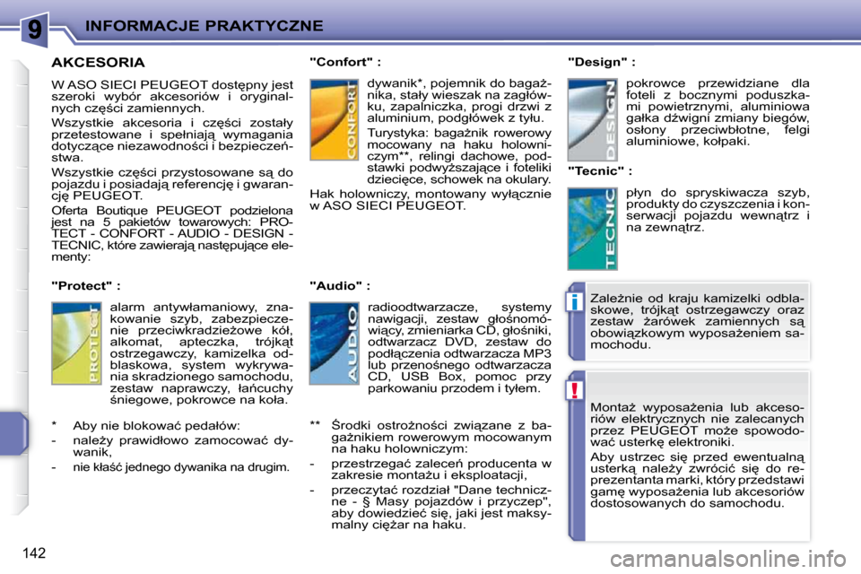 Peugeot 207 CC 2010  Instrukcja Obsługi (in Polish) !
i
INFORMACJE PRAKTYCZNE
142
� �M�o�n�t�aG�  �w�y�p�o�s�aG�e�n�i�a�  �l�u�b�  �a�k�c�e�s�o�- 
�r�i�ó�w�  �e�l�e�k�t�r�y�c�z�n�y�c�h�  �n�i�e�  �z�a�l�e�c�a�n�y�c�h� 
�p�r�z�e�z�  �P�E�U�G�E�O�T�  