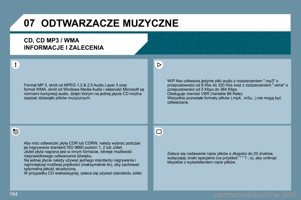 Peugeot 207 CC 2010  Instrukcja Obsługi (in Polish) 164
�0�7� �O�D�T�W�A�R�Z�A�C�Z�E� �M�U�Z�Y�C�Z�N�E� 
� � � � � � �C�D�,� �C�D� �M�P�3� �/� �W�M�A� � 
�I�N�F�O�R�M�A�C�J�E� �I� �Z�A�L�E�C�E�N�I�A� 
� � �A�b�y� �m�ó�c� �o�d�t�w�a�r�z�a�ć� �p�ł�y�t
