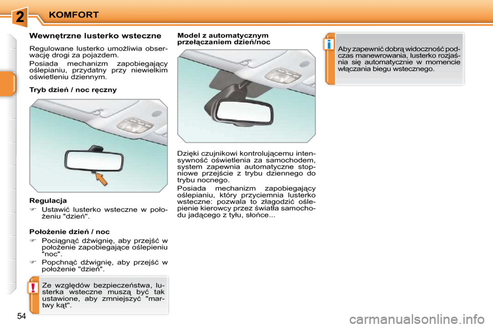 Peugeot 207 CC 2010  Instrukcja Obsługi (in Polish) !
i
KOMFORT
54
� � � � � � �W�e�w�n
�t�r�z�n�e� �l�u�s�t�e�r�k�o� �w�s�t�e�c�z�n�e�  
� �R�e�g�u�l�o�w�a�n�e�  �l�u�s�t�e�r�k�o�  �u�m�oG�l�i�w�i�a�  �o�b�s�e�r�- 
�w�a�c�j
� �d�r�o�g�i� �z�a� �p�o