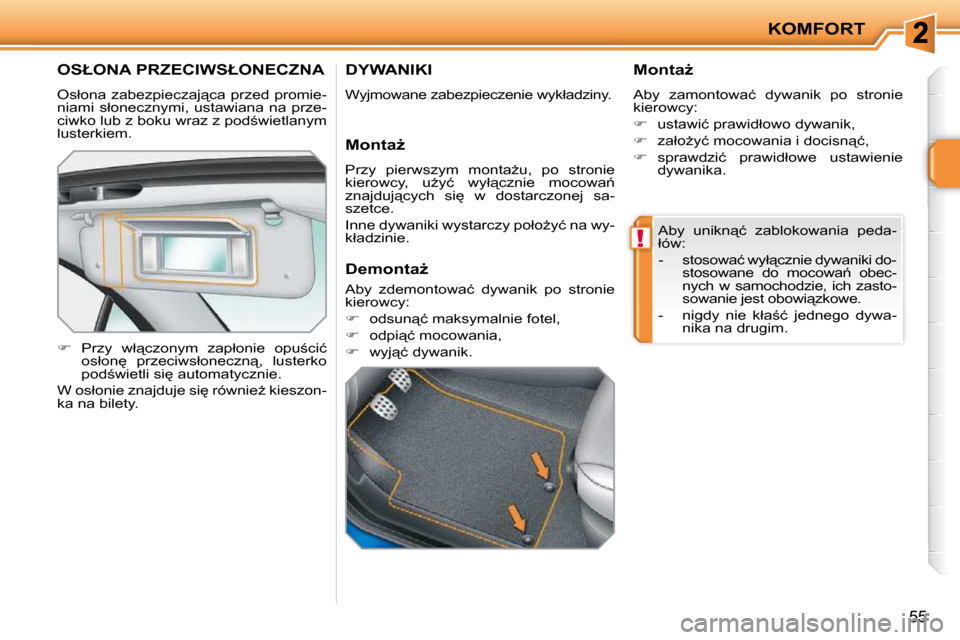 Peugeot 207 CC 2010  Instrukcja Obsługi (in Polish) !
KOMFORT
55
� � � � � � � �O�S�Ł�O�N�A� �P�R�Z�E�C�I�W�S�Ł�O�N�E�C�Z�N�A� 
� �O�s�ł�o�n�a� �z�a�b�e�z�p�i�e�c�z�a�j"�c�a� �p�r�z�e�d� �p�r�o�m�i�e�- 
�n�i�a�m�i�  �s�ł�o�n�e�c�z�n�y�m�i�,�  �u�s