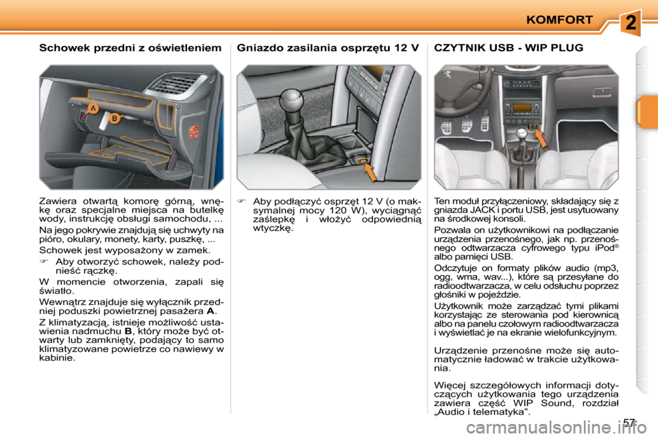 Peugeot 207 CC 2010  Instrukcja Obsługi (in Polish) KOMFORT
57
� � � � � � �S�c�h�o�w�e�k� �p�r�z�e�d�n�i� �z� �o�w�i�e�t�l�e�n�i�e�m�  
� �Z�a�w�i�e�r�a�  �o�t�w�a�r�t"�  �k�o�m�o�r
�  �g�ó�r�n"�,�  �w�n
�- 
�k
�  �o�r�a�z�  �s�p�e�c�j�a�l�n�e