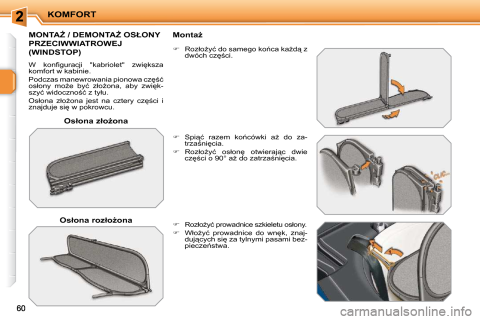 Peugeot 207 CC 2010  Instrukcja Obsługi (in Polish) KOMFORT
� � �O�s�ł�o�n�a� �z�ł�oG�o�n�a� � 
� � � � � � � �M�O�N�T�AF� �/� �D�E�M�O�N�T�AF� �O�S�Ł�O�N�Y� 
�P�R�Z�E�C�I�W�W�I�A�T�R�O�W�E�J� 
�(�W�I�N�D�S�T�O�P�)� 
� �W�  �k�o�n�ﬁ� �g�u�r�a�c