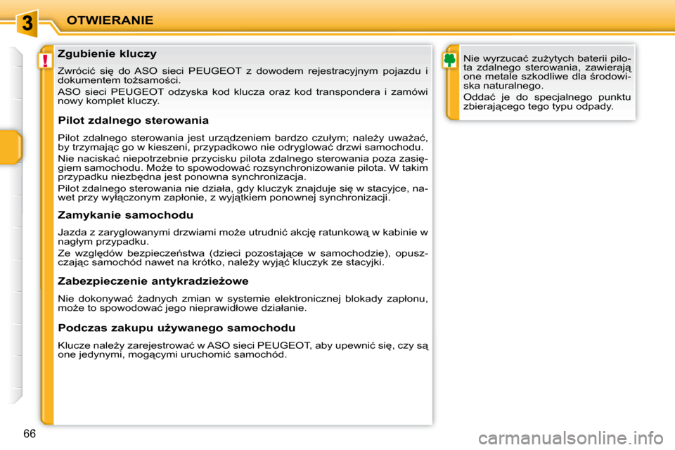 Peugeot 207 CC 2010  Instrukcja Obsługi (in Polish) !
OTWIERANIE
66
� � � � � � � � � � � � �Z�g�u�b�i�e�n�i�e� �k�l�u�c�z�y�  
� �Z�w�r�ó�c�i�ć�  �s�i
�  �d�o�  �A�S�O�  �s�i�e�c�i�  �P�E�U�G�E�O�T�  �z�  �d�o�w�o�d�e�m�  �r�e�j�e�s�t�r�a�c�y�j�n�y