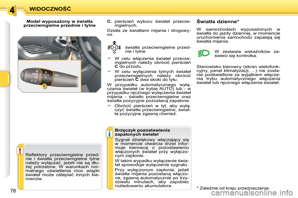 Peugeot 207 CC 2010  Instrukcja Obsługi (in Polish) !
�i
�W�I�D�O�C�Z�N�O:�Ć
78
� � �M�o�d�e�l� �w�y�p�o�s�aG�o�n�y� �w� �w�i�a�t�ł�a� 
�p�r�z�e�c�i�w�m�g�i�e�l�n�e� �p�r�z�e�d�n�i�e� �i� �t�y�l�n�e� 
� ;�w�i�a�t�ł�a�  �p�r�z�e�c�i�w�m�g�i�e�l�