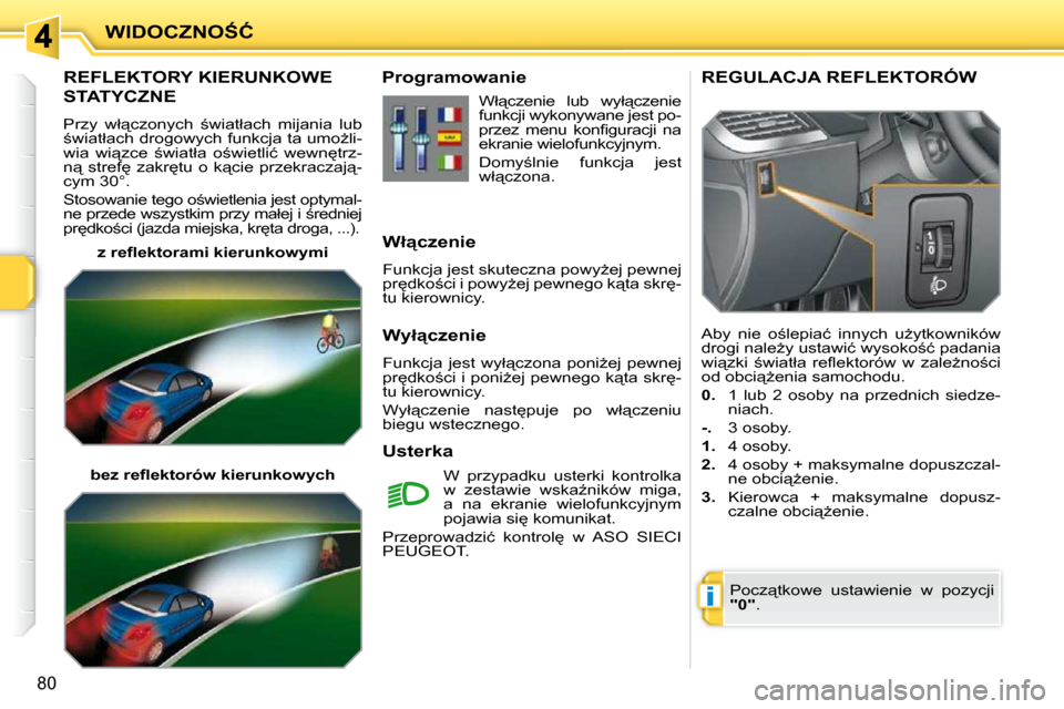Peugeot 207 CC 2010  Instrukcja Obsługi (in Polish) �i
�W�I�D�O�C�Z�N�O:�Ć
�8�0
� � � � � � � �R�E�F�L�E�K�T�O�R�Y� �K�I�E�R�U�N�K�O�W�E� 
�S�T�A�T�Y�C�Z�N�E� 
� �P�r�z�y�  �w�ł"�c�z�o�n�y�c�h�  ;�w�i�a�t�ł�a�c�h�  �m�i�j�a�n�i�a�  �l�u�b�  
;�w