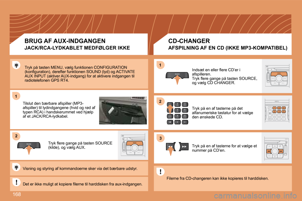Peugeot 207 CC 2007.5  Instruktionsbog (in Danish) �1�6�8
1
SOURCE
2
S
O S SOURCE
MODE BAND TPT
A  Y
DARKSOURCE
2
abc
5
jkl
8
tuv 3
def
6
mno
9
wxyz
1 4
ghi
7
pqrs
0 #
2
abc
5
jkl
8
tuv
3
def
6
mno
9
wxyz
1 4
ghi
r
7
pq s0 #
S
O S SOURCE
MODE BAND TPT