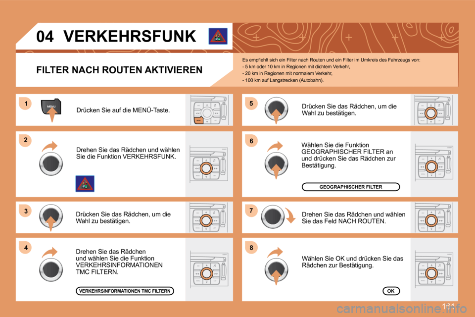 Peugeot 207 CC 2007.5  Betriebsanleitung (in German) 161
ESCLIST
MENU
MENU1
ESC
MENU LIST
2
3
ESC
MENU LIST
4
5
ESC
MENU LIST
6
7
ESC
MENU LIST
8
ESC
MENU LISTESC
MENU LIST
ESC
MENU LIST
04 
FILTER NACH ROUTEN AKTIVIEREN �E�s� �e�m�p�i�e�h�l�t� �s�i�c�h