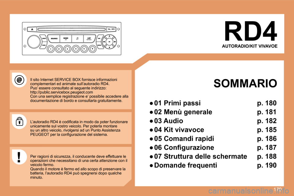 Peugeot 207 CC 2007.5  Manuale del proprietario (in Italian) 179
RD4 
AUTORADIO/KIT VIVAVOE
  SOMMARIO 