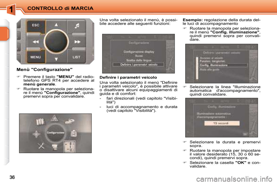 Peugeot 207 CC 2007.5  Manuale del proprietario (in Italian) CONTROLLO di MARCIA
�	�	�D�e�i�	�n�i�r�e�	�i�	�p�a�r�a�m�e�t�r�i�	�v�e�i�c�o�l�o�	 
� �U�n�a�  �v�o�l�t�a�  �s�e�l�e�z�i�o�n�a�t�o�  �i�l�  �m�e�n�ù�  �"�D�e�i� �n�i�r�e�  
�i� �p�a�r�a�m�e�t�r�i� �v