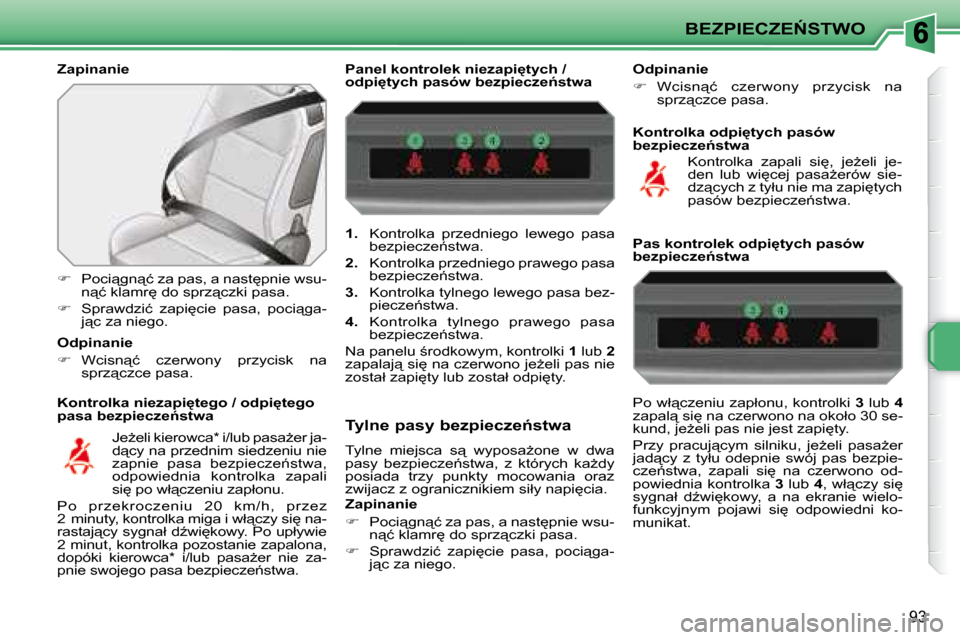 Peugeot 207 CC 2007.5  Instrukcja Obsługi (in Polish) �B�E�Z�P�I�E�C�Z�E0�S�T�W�O
93
� � �Z�a�p�i�n�a�n�i�e�  
� � �K�o�n�t�r�o�l�k�a� �n�i�e�z�a�p�i
�t�e�g�o� �/� �o�d�p�i
�t�e�g�o�  
�p�a�s�a� �b�e�z�p�i�e�c�z�e1�s�t�w�a� 
   
� � �  �P�o�c�i"�