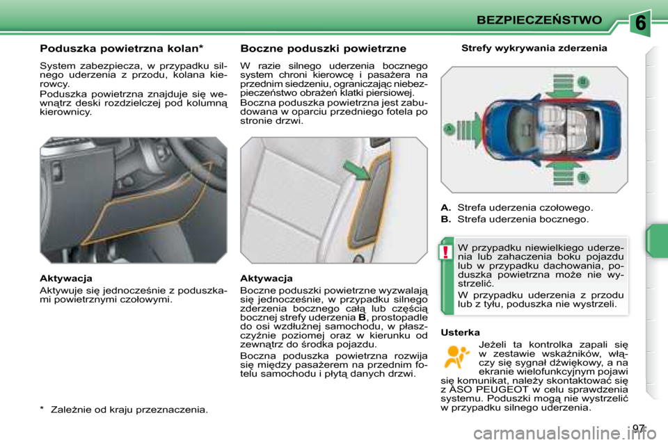 Peugeot 207 CC 2007.5  Instrukcja Obsługi (in Polish) !
�B�E�Z�P�I�E�C�Z�E0�S�T�W�O
97
� � �*�  � � �Z�a�l�eG�n�i�e� �o�d� �k�r�a�j�u� �p�r�z�e�z�n�a�c�z�e�n�i�a�.� � 
� � � � � � �P�o�d�u�s�z�k�a� �p�o�w�i�e�t�r�z�n�a� �k�o�l�a�n� �*� � 
� �S�y�s�t�e�