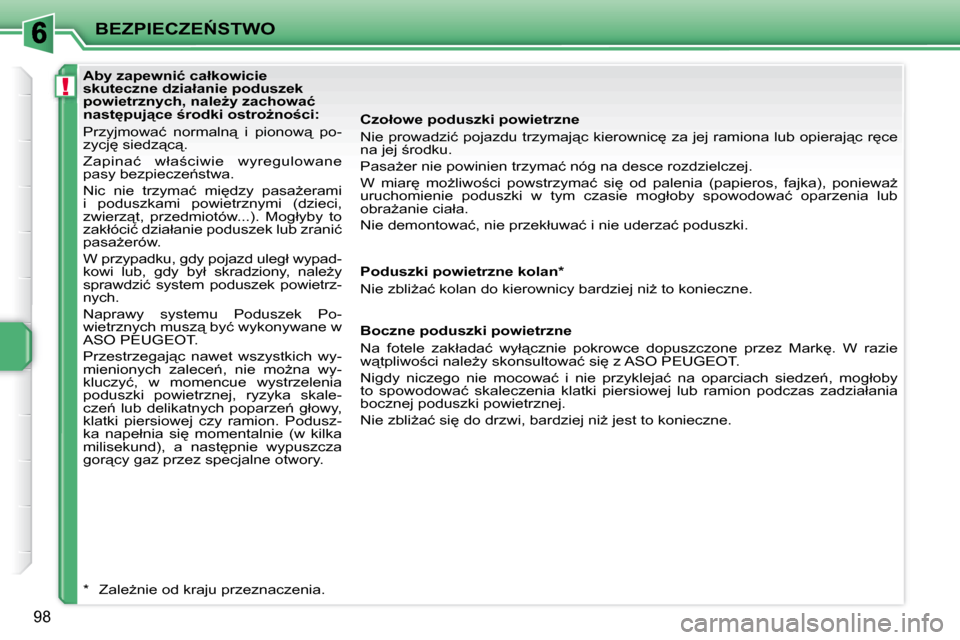 Peugeot 207 CC 2007.5  Instrukcja Obsługi (in Polish) !
�B�E�Z�P�I�E�C�Z�E0�S�T�W�O
98
� � � �A�b�y� �z�a�p�e�w�n�i�ć� �c�a�ł�k�o�w�i�c�i�e�  
�s�k�u�t�e�c�z�n�e� �d�z�i�a�ł�a�n�i�e� �p�o�d�u�s�z�e�k� 
�p�o�w�i�e�t�r�z�n�y�c�h�,� �n�a�l�eG�y� �z�a�c
