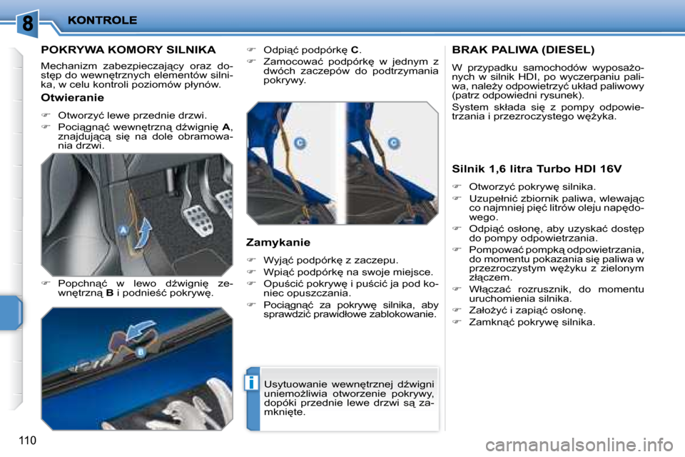 Peugeot 207 CC 2007.5  Instrukcja Obsługi (in Polish) �i
110
� � � � � � � � � �P�O�K�R�Y�W�A� �K�O�M�O�R�Y� �S�I�L�N�I�K�A� 
� �M�e�c�h�a�n�i�z�m�  �z�a�b�e�z�p�i�e�c�z�a�j"�c�y�  �o�r�a�z�  �d�o�- 
�s�t
�p� �d�o� �w�e�w�n
�t�r�z�n�y�c�h� �e�l�e�m�e�