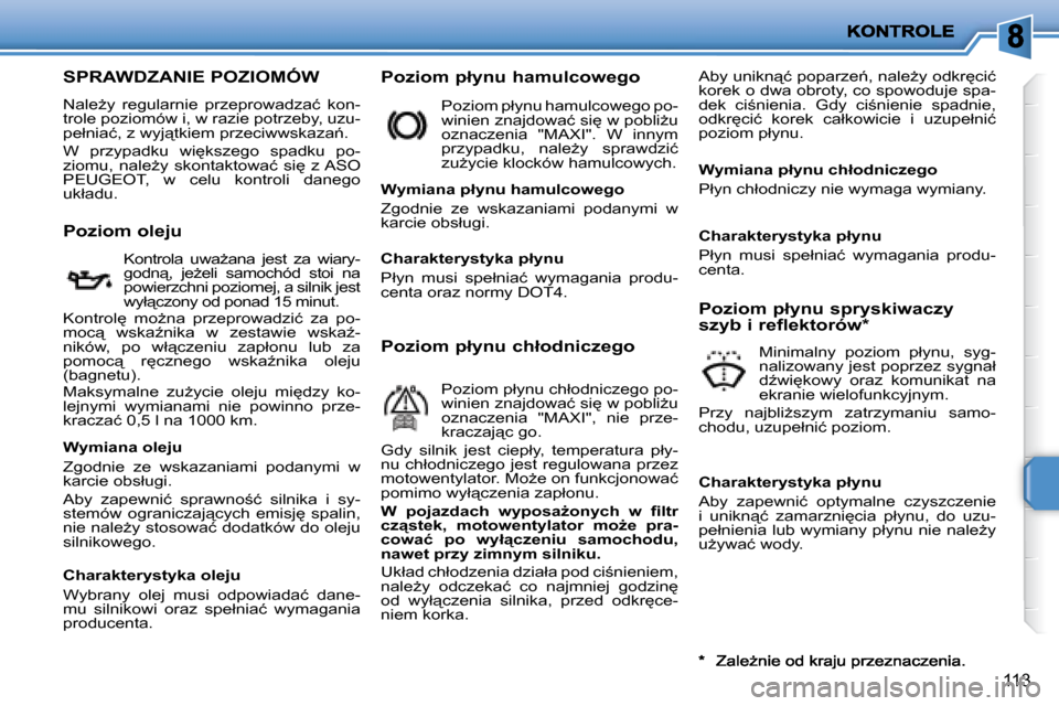 Peugeot 207 CC 2007.5  Instrukcja Obsługi (in Polish) 113
� � � � � � � � � � � � � � � � � � � �S�P�R�A�W�D�Z�A�N�I�E� �P�O�Z�I�O�M�Ó�W� 
� �N�a�l�eG�y�  �r�e�g�u�l�a�r�n�i�e�  �p�r�z�e�p�r�o�w�a�d�z�a�ć�  �k�o�n�- 
�t�r�o�l�e� �p�o�z�i�o�m�ó�w� �i�