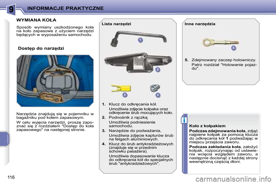 Peugeot 207 CC 2007.5  Instrukcja Obsługi (in Polish) i
INFORMACJE PRAKTYCZNE
116
� � � � � � � � � � � � � � � � � � � �W�Y�M�I�A�N�A� �K�O�Ł�A� 
� �S�p�o�s�ó�b�  �w�y�m�i�a�n�y�  �u�s�z�k�o�d�z�o�n�e�g�o�  �k�o�ł�a�  
�n�a�  �k�o�ł�o�  �z�a�p�a�s�o