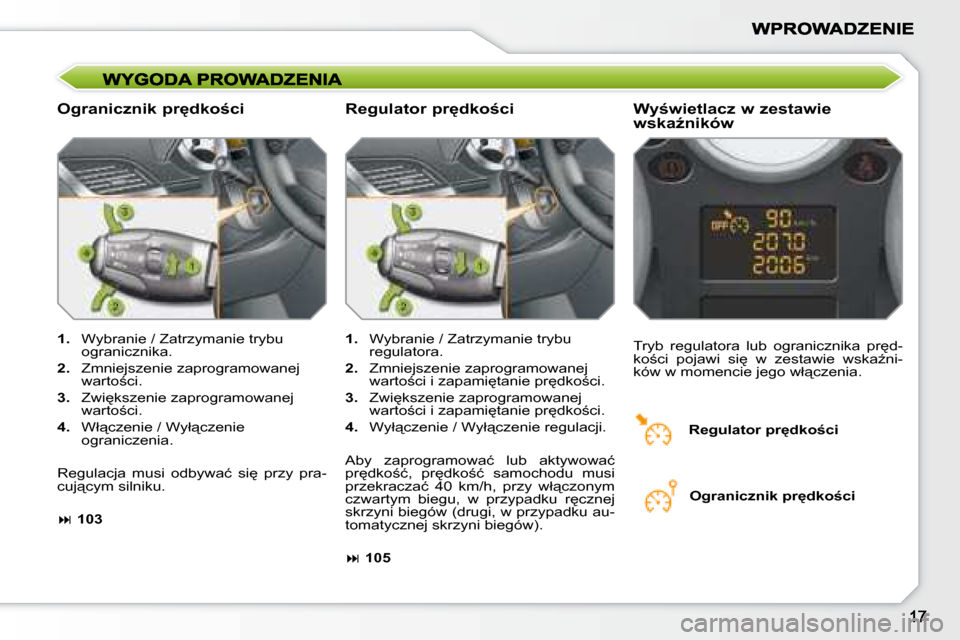 Peugeot 207 CC 2007.5  Instrukcja Obsługi (in Polish) � � �O�g�r�a�n�i�c�z�n�i�k� �p�r
�d�k�o�c�i� � � �W�y�w�i�e�t�l�a�c�z� �w� �z�e�s�t�a�w�i�e�  
�w�s�k�aE�n�i�k�ó�w� 
   
1. � �  �W�y�b�r�a�n�i�e� �/� �Z�a�t�r�z�y�m�a�n�i�e� �t�r�y�b�u� 
�o�g�