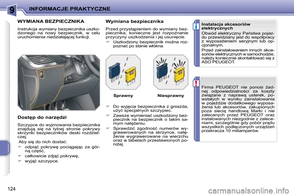 Peugeot 207 CC 2007.5  Instrukcja Obsługi (in Polish) !
i
INFORMACJE PRAKTYCZNE
�1�2�4
� �F�i�r�m�a�  �P�E�U�G�E�O�T�  �n�i�e�  �p�o�n�o�s�i�  G�a�d�- 
�n�e�j�  �o�d�p�o�w�i�e�d�z�i�a�l�n�o;�c�i�  �z�a�  �k�o�s�z�t�y� 
�z�w�i"�z�a�n�e�  �z�  �n�a�p�r�