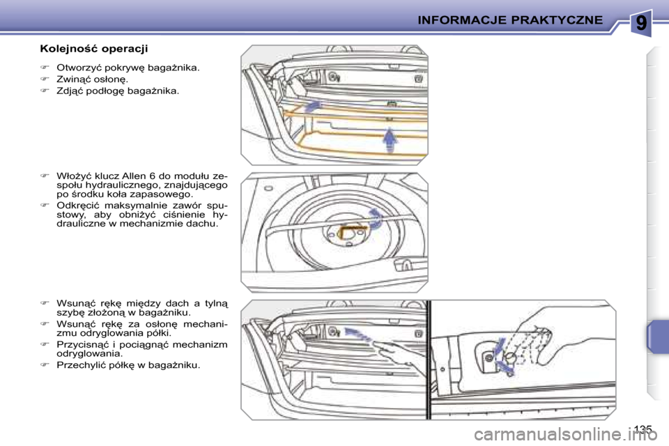 Peugeot 207 CC 2007.5  Instrukcja Obsługi (in Polish) INFORMACJE PRAKTYCZNE
�1�3�5
   
� � �  �O�t�w�o�r�z�y�ć� �p�o�k�r�y�w
� �b�a�g�aG�n�i�k�a�.� 
  
� � �  �Z�w�i�n"�ć� �o�s�ł�o�n
�.� 
  
� � �  �Z�d�j"�ć� �p�o�d�ł�o�g
� �b�a�g�aG