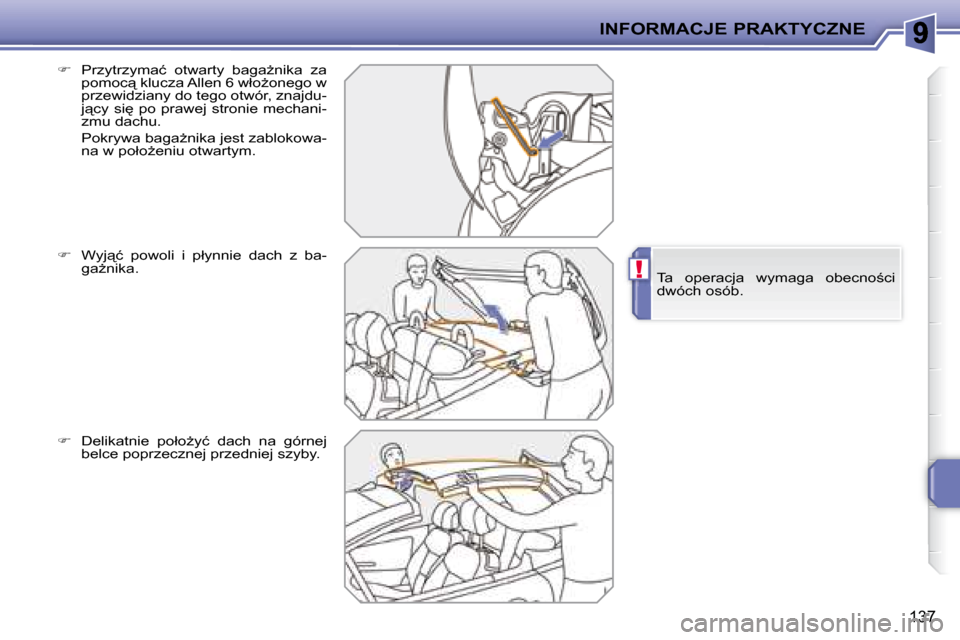 Peugeot 207 CC 2007.5  Instrukcja Obsługi (in Polish) !
INFORMACJE PRAKTYCZNE
137
     
� � �  �P�r�z�y�t�r�z�y�m�a�ć�  �o�t�w�a�r�t�y�  �b�a�g�aG�n�i�k�a�  �z�a� 
�p�o�m�o�c"� �k�l�u�c�z�a� �A�l�l�e�n� �6� �w�ł�oG�o�n�e�g�o� �w�  
�p�r�z�e�w�i�d