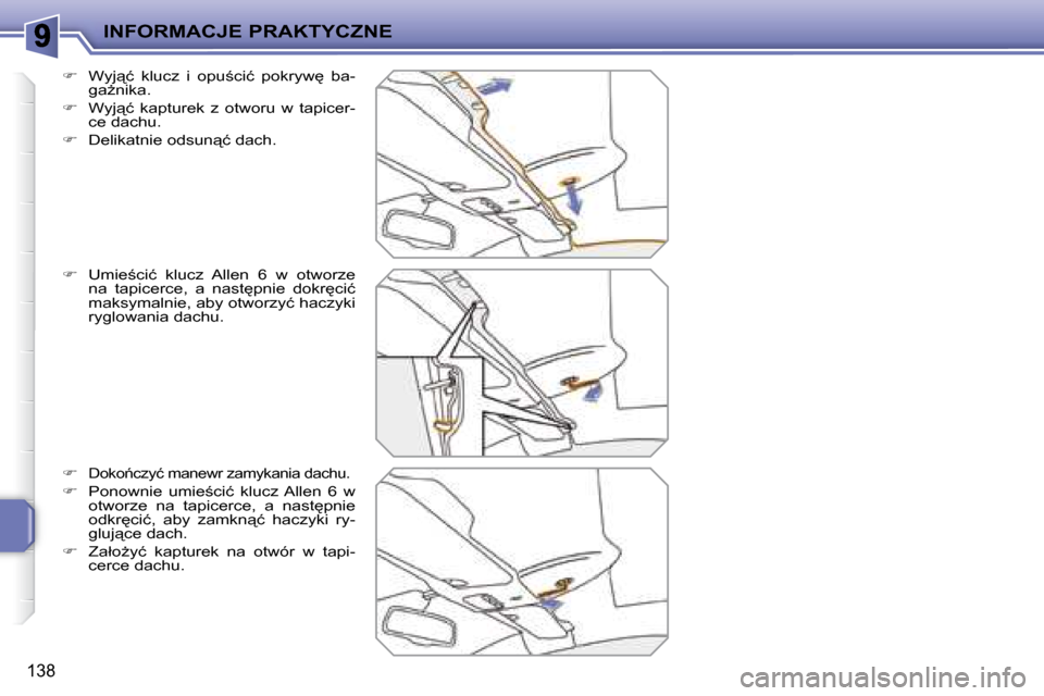 Peugeot 207 CC 2007.5  Instrukcja Obsługi (in Polish) INFORMACJE PRAKTYCZNE
138
   
� � �  �W�y�j"�ć�  �k�l�u�c�z�  �i�  �o�p�u;�c�i�ć�  �p�o�k�r�y�w
�  �b�a�-
�g�aG�n�i�k�a�.� 
  
� � �  �W�y�j"�ć�  �k�a�p�t�u�r�e�k�  �z�  �o�t�w�o�r�u�  �