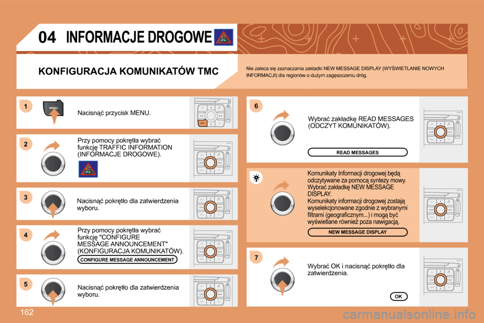 Peugeot 207 CC 2007.5  Instrukcja Obsługi (in Polish) �1�6�2
ESCLIST
MENU
MENU1
ESC
MENU LIST
2
3 
4 6
5
ESC
MENU LIST
ESC
MENU LIST
7
ESC
MENU LIST
ESC
MENU LIST
ESC
MENU LIST
ESC
MENU LIST
04
�N�a�c�i�s�n"�ć� �p�r�z�y�c�i�s�k� �M�E�N�U�.
READ MESSAGE