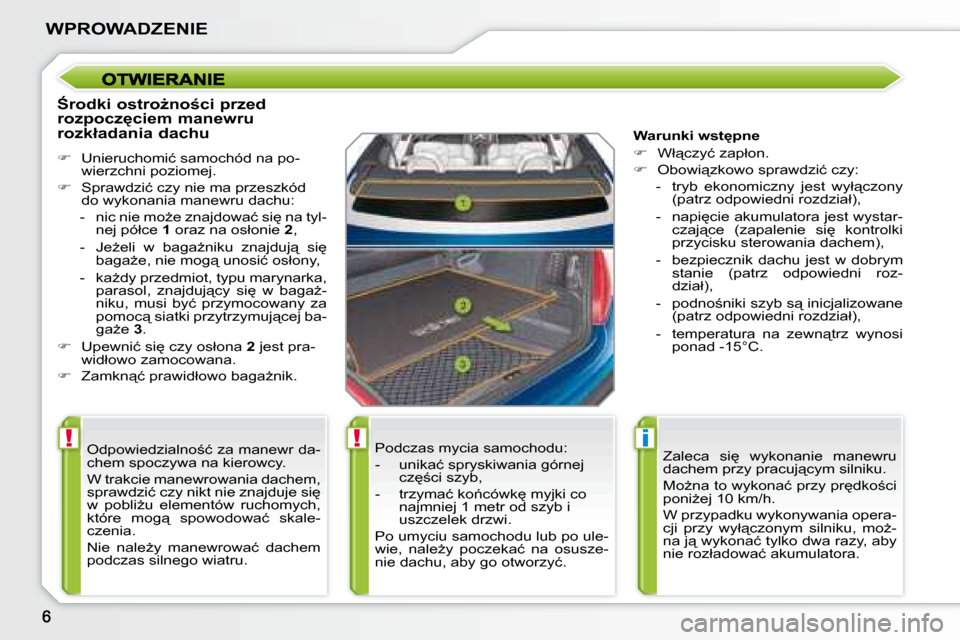 Peugeot 207 CC 2007.5  Instrukcja Obsługi (in Polish) !!i
� � :�r�o�d�k�i� �o�s�t�r�oG�n�o�c�i� �p�r�z�e�d�  
�r�o�z�p�o�c�z
�c�i�e�m� �m�a�n�e�w�r�u� 
�r�o�z�k�ł�a�d�a�n�i�a� �d�a�c�h�u� 
   
� � �  �U�n�i�e�r�u�c�h�o�m�i�ć� �s�a�m�o�c�h�ó�d�