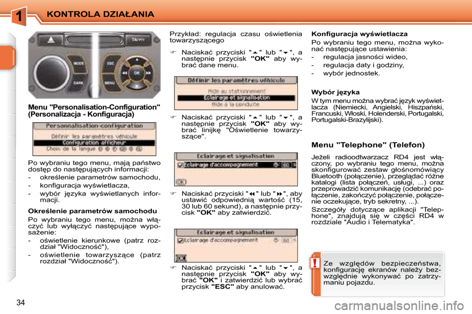 Peugeot 207 CC 2007.5  Instrukcja Obsługi (in Polish) !
�K�O�N�T�R�O�L�A� �D�Z�I�A�Ł�A�N�I�A
34
� �Z�e�  �w�z�g�l
�d�ó�w�  �b�e�z�p�i�e�c�z�e1�s�t�w�a�,�  
�k�o�n�i� �g�u�r�a�c�j
�  �e�k�r�a�n�ó�w�  �n�a�l�eG�y�  �b�e�z�-
�w�z�g�l
�d�n�i�e�  �w�y