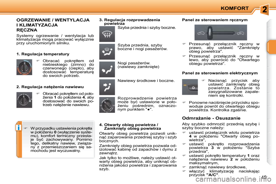 Peugeot 207 CC 2007.5  Instrukcja Obsługi (in Polish) i
KOMFORT
�4�5
� � �2�.� �R�e�g�u�l�a�c�j�a� �n�a�t
G�e�n�i�a� �n�a�w�i�e�w�u�    
� � �  �O�b�r�a�c�a�ć� �p�o�k�r
�t�ł�e�m� �o�d� �p�o�ł�o�-
G�e�n�i�a� �  1� � �d�o� �p�o�ł�oG�e�n�i�a� � 