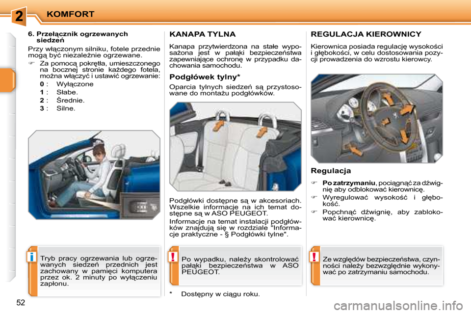 Peugeot 207 CC 2007.5  Instrukcja Obsługi (in Polish) !i!
KOMFORT
�5�2
       KANAPA TYLNA 
� �K�a�n�a�p�a�  �p�r�z�y�t�w�i�e�r�d�z�o�n�a�  �n�a�  �s�t�a�ł�e�  �w�y�p�o�- 
�s�aG�o�n�a�  �j�e�s�t�  �w�  �p�a�ł"�k�i�  �b�e�z�p�i�e�c�z�e1�s�t�w�a� 
�z�