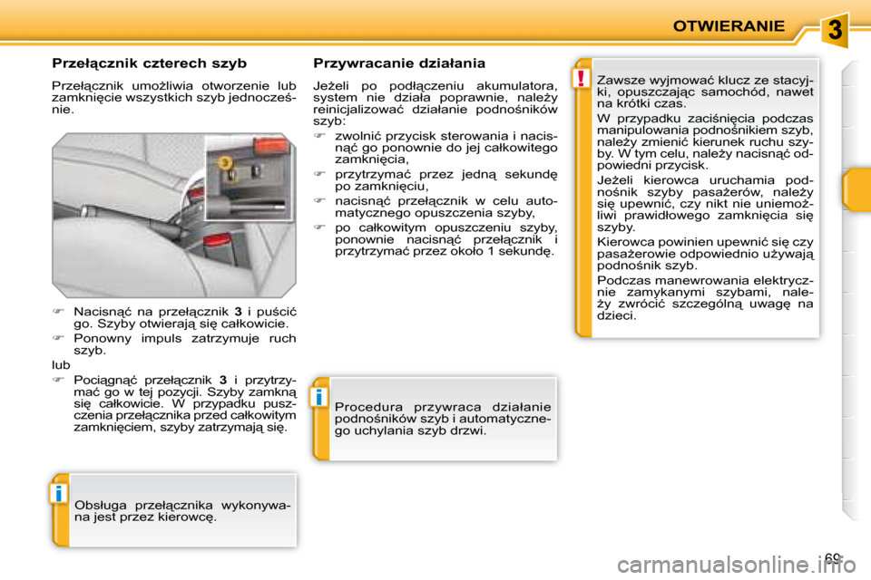 Peugeot 207 CC 2007.5  Instrukcja Obsługi (in Polish) !
i
i
OTWIERANIE
69
� � �P�r�z�e�ł"�c�z�n�i�k� �c�z�t�e�r�e�c�h� �s�z�y�b� 
� �P�r�z�e�ł"�c�z�n�i�k�  �u�m�oG�l�i�w�i�a�  �o�t�w�o�r�z�e�n�i�e�  �l�u�b�  
�z�a�m�k�n�i
�c�i�e� �w�s�z�y�s�t�k�i�c