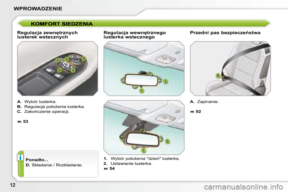 Peugeot 207 CC 2007.5  Instrukcja Obsługi (in Polish) i
�W�P�R�O�W�A�D�Z�E�N�I�E
� � �R�e�g�u�l�a�c�j�a� �z�e�w�n
�t�r�z�n�y�c�h�  
�l�u�s�t�e�r�e�k� �w�s�t�e�c�z�n�y�c�h� 
  
A. � �  �W�y�b�ó�r� �l�u�s�t�e�r�k�a�.� 
  
B.  � �R�e�g�u�l�a�c�j�a� �p�o�