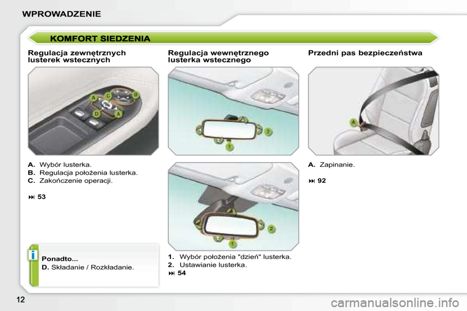 Peugeot 207 CC 2007.5  Instrukcja Obsługi (in Polish) i
�W�P�R�O�W�A�D�Z�E�N�I�E
� � �R�e�g�u�l�a�c�j�a� �z�e�w�n
�t�r�z�n�y�c�h�  
�l�u�s�t�e�r�e�k� �w�s�t�e�c�z�n�y�c�h� 
  
A. � �  �W�y�b�ó�r� �l�u�s�t�e�r�k�a�.� 
  
B.  � �R�e�g�u�l�a�c�j�a� �p�o��