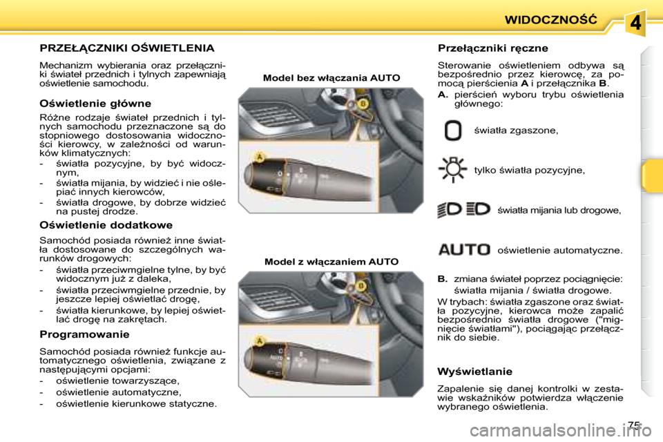 Peugeot 207 CC 2007.5  Instrukcja Obsługi (in Polish) �W�I�D�O�C�Z�N�O:�Ć
75
� � � � � � � � � � � � � � � � � � � � � � � � � �P�R�Z�E�Ł�C�Z�N�I�K�I� �O:�W�I�E�T�L�E�N�I�A� � 
� �M�e�c�h�a�n�i�z�m�  �w�y�b�i�e�r�a�n�i�a�  �o�r�a�z�  �p�r�z�e�ł"�