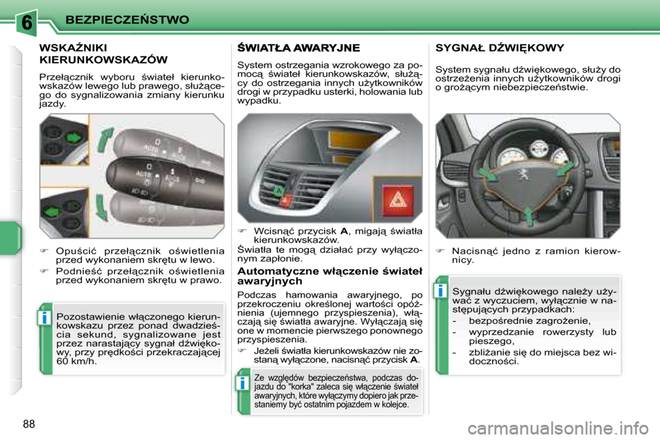 Peugeot 207 CC 2007.5  Instrukcja Obsługi (in Polish) i
i
i
�B�E�Z�P�I�E�C�Z�E0�S�T�W�O
88
� �W�S�K�AD�N�I�K�I� 
�K�I�E�R�U�N�K�O�W�S�K�A�Z�Ó�W� 
� �P�r�z�e�ł"�c�z�n�i�k�  �w�y�b�o�r�u�  ;�w�i�a�t�e�ł�  �k�i�e�r�u�n�k�o�- 
�w�s�k�a�z�ó�w� �l�e�w�