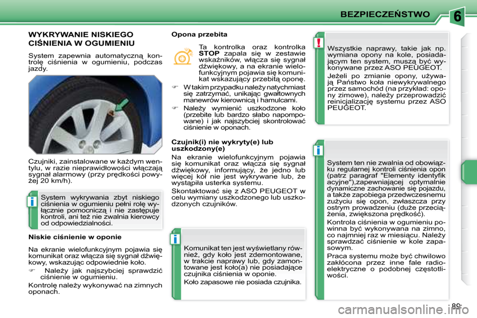Peugeot 207 CC 2007.5  Instrukcja Obsługi (in Polish) !
i
i
i
�B�E�Z�P�I�E�C�Z�E0�S�T�W�O
89
� � � � � � � �W�Y�K�R�Y�W�A�N�I�E� �N�I�S�K�I�E�G�O� 
�C�I:�N�I�E�N�I�A� �W� �O�G�U�M�I�E�N�I�U� � 
� �S�y�s�t�e�m�  �z�a�p�e�w�n�i�a�  �a�u�t�o�m�a�t�y�c�z�n