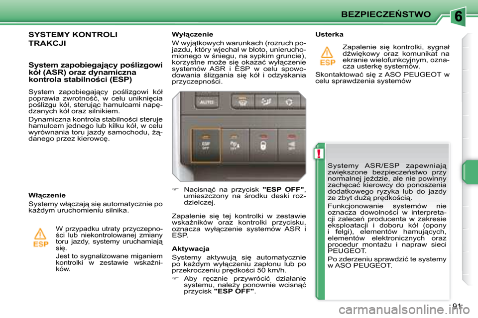 Peugeot 207 CC 2007.5  Instrukcja Obsługi (in Polish) !
�B�E�Z�P�I�E�C�Z�E0�S�T�W�O
91
� �S�y�s�t�e�m�y�  �A�S�R�/�E�S�P�  �z�a�p�e�w�n�i�a�j"�  
�z�w�i
�k�s�z�o�n�e�  �b�e�z�p�i�e�c�z�e1�s�t�w�o�  �p�r�z�y� 
�n�o�r�m�a�l�n�e�j� �j�eE�d�z�i�e�,� �a�
