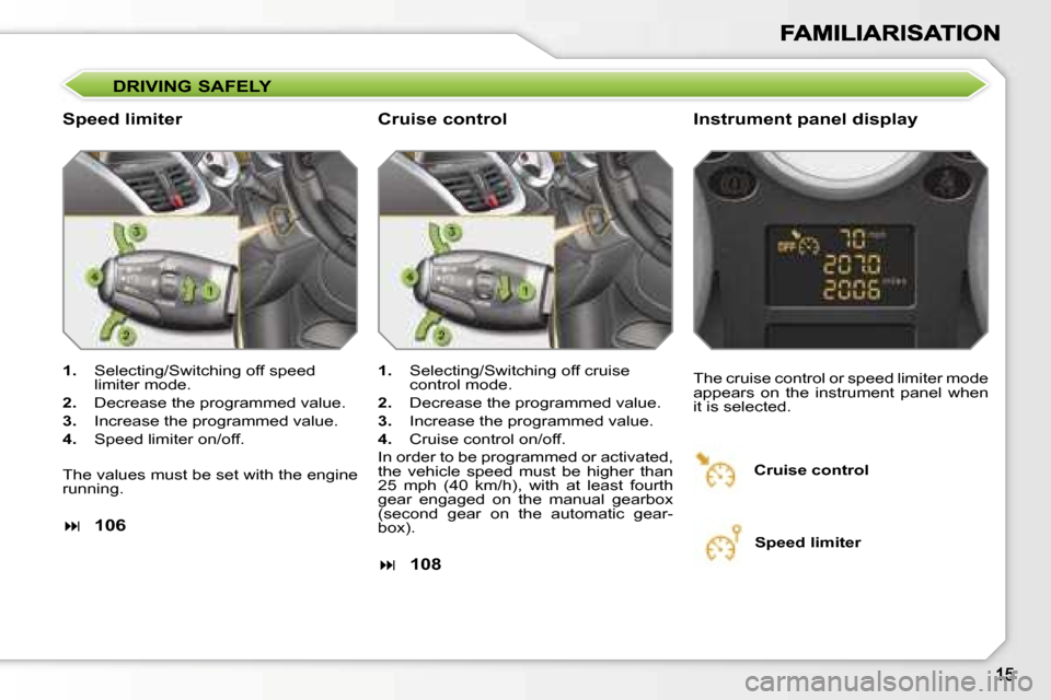 Peugeot 207 CC 2007 User Guide �D�R�I�V�I�N�G� �S�A�F�E�L�Y
�S�p�e�e�d� �l�i�m�i�t�e�r�I�n�s�t�r�u�m�e�n�t� �p�a�n�e�l� �d�i�s�p�l�a�y
�1�.�  �S�e�l�e�c�t�i�n�g�/�S�w�i�t�c�h�i�n�g� �o�f�f� �s�p�e�e�d� �l�i�m�i�t�e�r� �m�o�d�e�.
�2