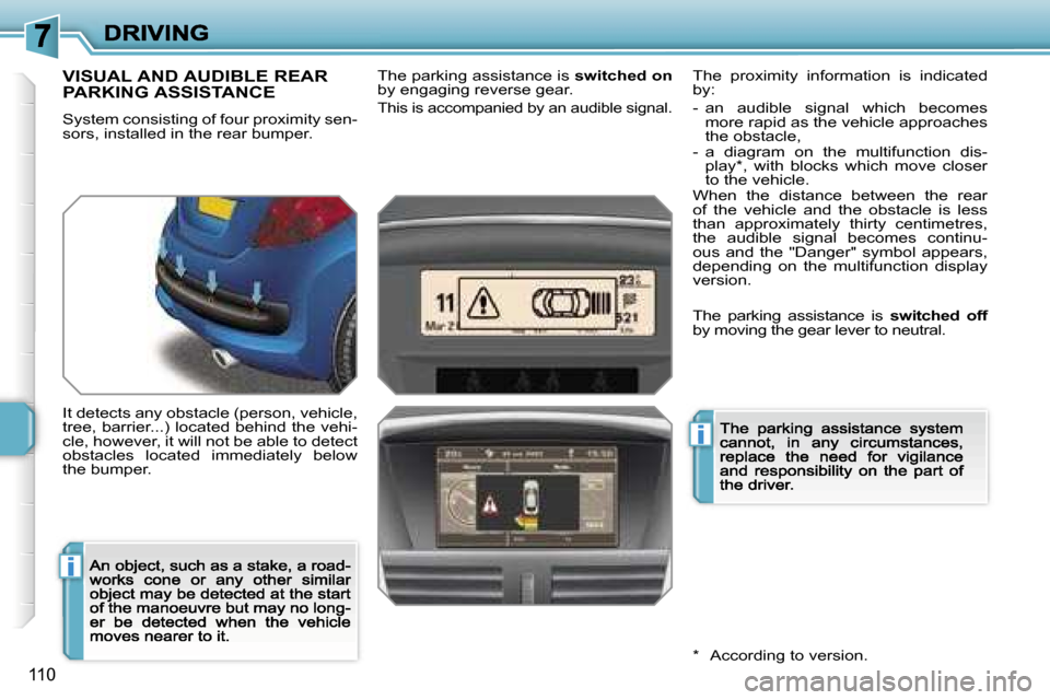 Peugeot 207 CC 2007  Owners Manual �i
�i
�1�1�0
�V�I�S�U�A�L� �A�N�D� �A�U�D�I�B�L�E� �R�E�A�R�  
�P�A�R�K�I�N�G� �A�S�S�I�S�T�A�N�C�E
�S�y�s�t�e�m� �c�o�n�s�i�s�t�i�n�g� �o�f� �f�o�u�r� �p�r�o�x�i�m�i�t�y� �s�e�n�-�s�o�r�s�,� �i�n�s�t