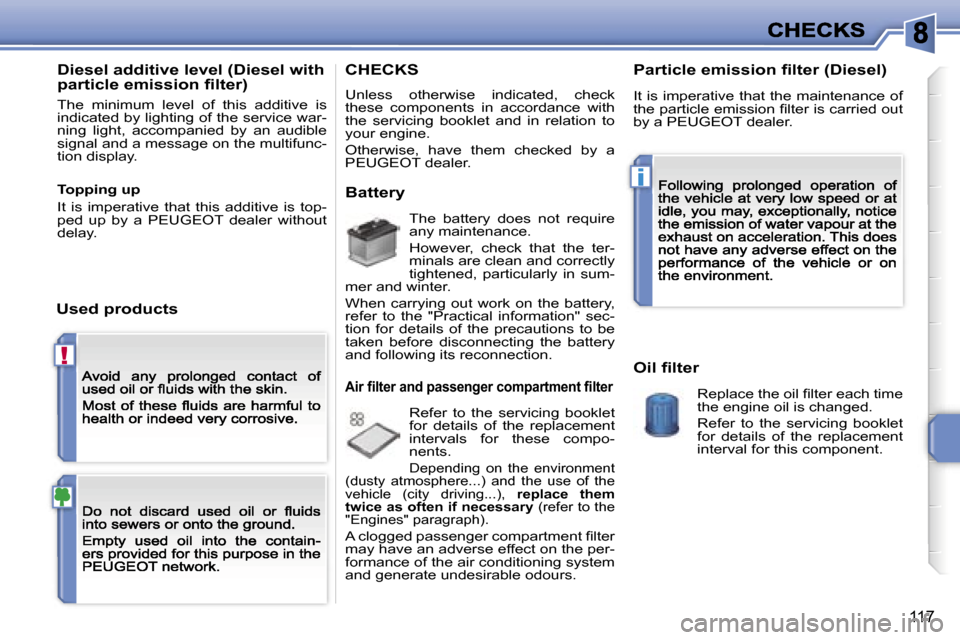 Peugeot 207 CC 2007  Owners Manual �!
�i
�1�1�7
�D�i�e�s�e�l� �a�d�d�i�t�i�v�e� �l�e�v�e�l� �(�D�i�e�s�e�l� �w�i�t�h� �p�a�r�t�i�c�l�e� �e�m�i�s�s�i�o�n� �ﬁ�l�t�e�r�)
�T�h�e�  �m�i�n�i�m�u�m�  �l�e�v�e�l�  �o�f�  �t�h�i�s�  �a�d�d�i�