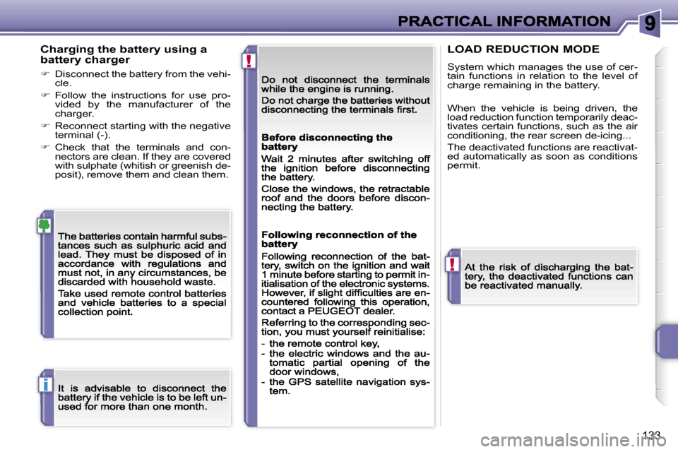 Peugeot 207 CC 2007  Owners Manual �!
�!
�i
�1�3�3
�C�h�a�r�g�i�n�g� �t�h�e� �b�a�t�t�e�r�y� �u�s�i�n�g� �a� �b�a�t�t�e�r�y� �c�h�a�r�g�e�r
��  �D�i�s�c�o�n�n�e�c�t� �t�h�e� �b�a�t�t�e�r�y� �f�r�o�m� �t�h�e� �v�e�h�i�-�c�l�e�.
��