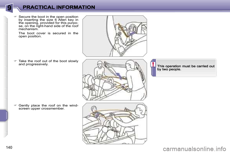 Peugeot 207 CC 2007  Owners Manual �!
�1�4�0
��  �S�e�c�u�r�e� �t�h�e� �b�o�o�t� �i�n� �t�h�e� �o�p�e�n� �p�o�s�i�t�i�o�n� �b�y�  �i�n�s�e�r�t�i�n�g�  �t�h�e�  �s�i�z�e�  �6�  �A�l�l�e�n�  �k�e�y�  �i�n� �t�h�e� �o�p�e�n�i�n�g�,� �p