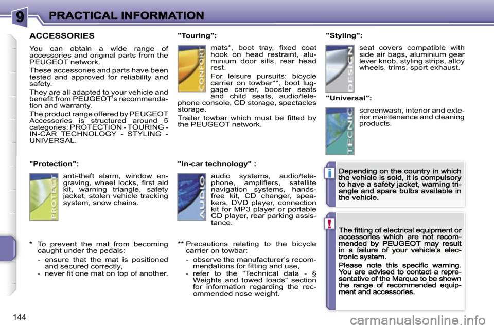 Peugeot 207 CC 2007  Owners Manual �!
�i
�1�4�4
�A�C�C�E�S�S�O�R�I�E�S
�Y�o�u�  �c�a�n�  �o�b�t�a�i�n�  �a�  �w�i�d�e�  �r�a�n�g�e�  �o�f� �a�c�c�e�s�s�o�r�i�e�s�  �a�n�d�  �o�r�i�g�i�n�a�l�  �p�a�r�t�s� �f�r�o�m� �t�h�e� �P�E�U�G�E�O�